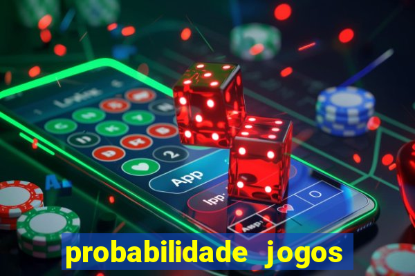 probabilidade jogos de futebol